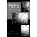 Around Eleven: A Novella of The Same Strange World
