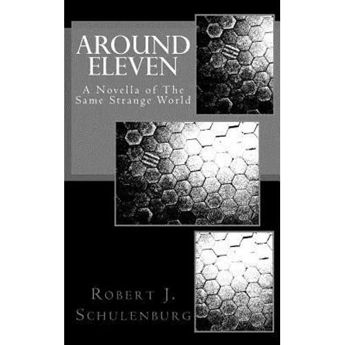 Around Eleven: A Novella of The Same Strange World