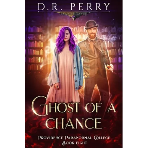 Ghost of a Chance: Providence Paranormal College Book 8