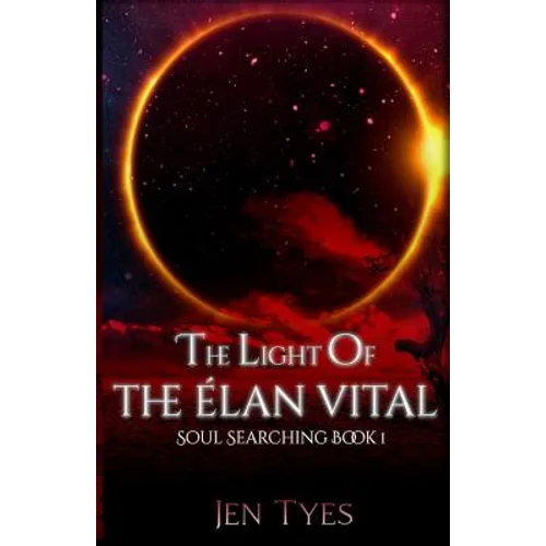 The Light of the Élan Vital: Soul Searching Book 1