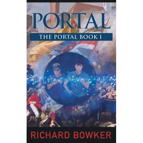 PORTAL (The Portal Series, Book 1): An Alternative History Adventure