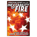 Percival Gynt and the Inevitability of Fire and Other Cases