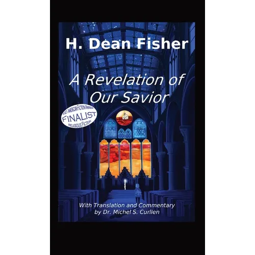 A Revelation of Our Savior: with Translation and Commentary by Dr. Michel S. Curllen