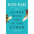 Alone with You in the Ether: A Love Story