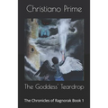 The Goddess' Teardrop: The Chronicles of Ragnorak Book 1
