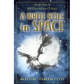 A WHITE HOLE in SPACE: Book One of the Chrystellean Trilogy
