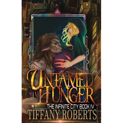 Untamed Hunger (The Infinite City #4)