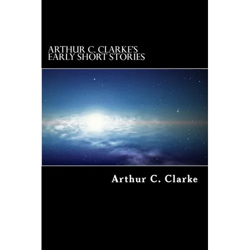 Arthur C. Clarke's Early Short Stories