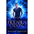 Aquarius Undone: A Fated Mates Superhero Saga