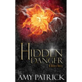 Hidden Danger, Book 5 of the Hidden Saga: A Hidden Novel