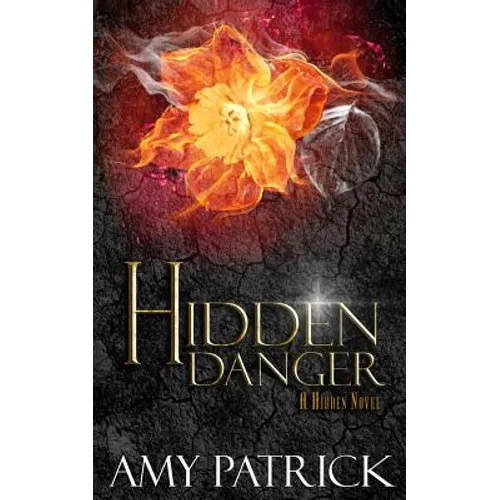 Hidden Danger, Book 5 of the Hidden Saga: A Hidden Novel