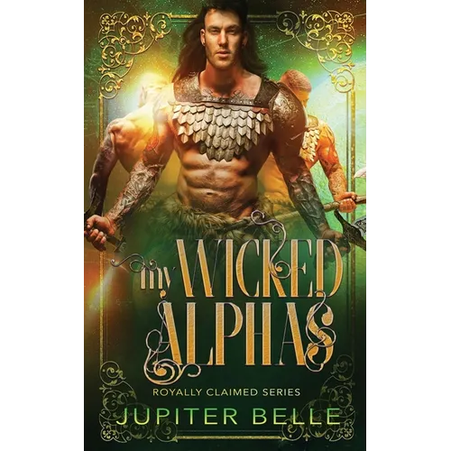 My Wicked Alphas: A Spicy Space Omegaverse Romance