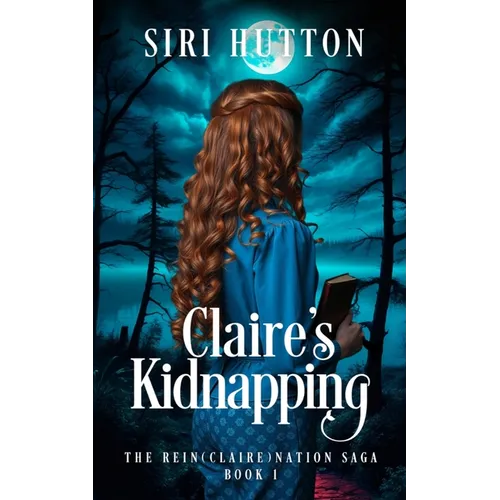 Claire's Kidnapping (The Rein(Claire)nation Saga Book 1)