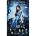 Beauty's Wolves: A Dark Beauty & The Beast Everafter Academy Standalone