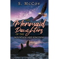 The Mermaid Daughters of the Mountain Lake Kingdom