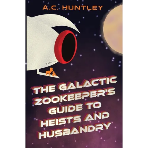 The Galactic Zookeeper's Guide to Heists and Husbandry