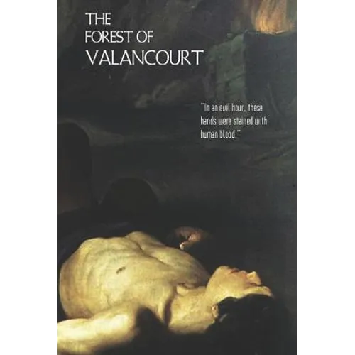 The Forest of Valancourt; Or, the Haunt of the Banditti