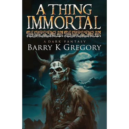 A Thing Immortal: A Dark Fantasy