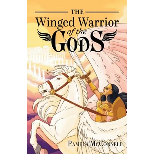 The Winged Warrior of the Gods: Book 1