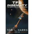 TFS Ingenuity: The Terran Fleet Command Saga - Book 1