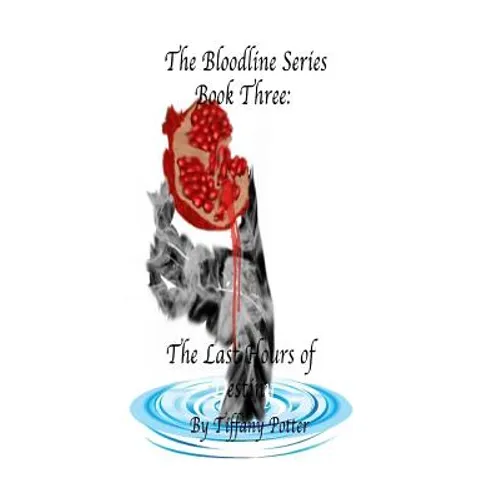 The Bloodlines Series: Book Three: The Last Hours of Destiny