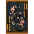 In a Garden Burning Gold: Book One of the Wind-Up Garden Series
