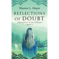 Reflections of Doubt: Chronicles of the Chosen, book 3