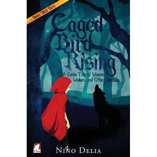 Caged Bird Rising. A Grim Tale of Women, Wolves, and other Beasts