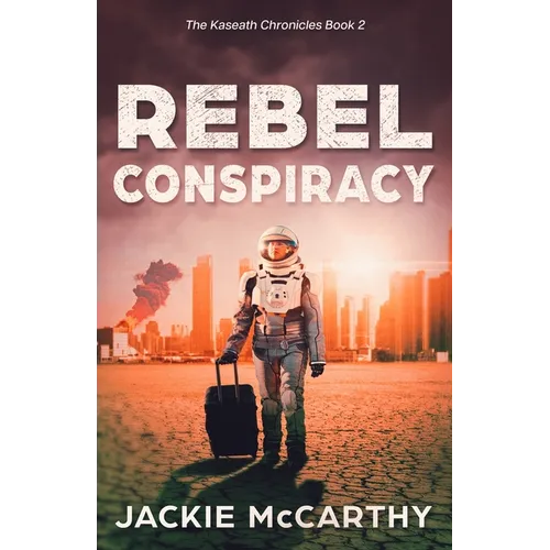 Rebel Conspiracy: A Young Adult Dystopian Sci-fi Adventure