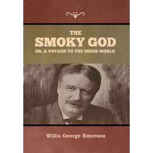 The Smoky God or, A Voyage to the Inner World
