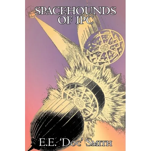 Spacehounds of IPC by E. E. 'Doc' Smith, Science Fiction, Adventure, Space Opera