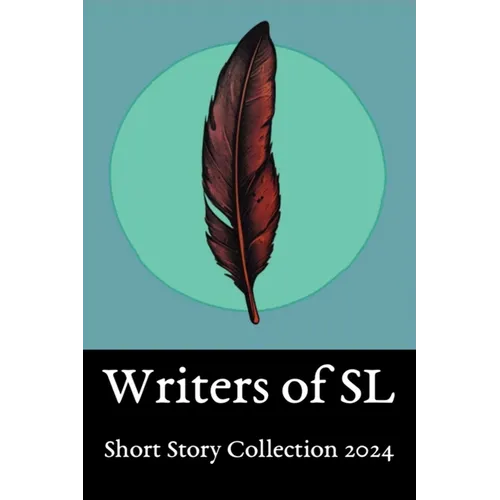 SL Writers Short Story Collection 2024: Anthology of work from the SL community