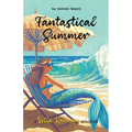 Fantastical Summer: A collection of fun, faith-filled short stories