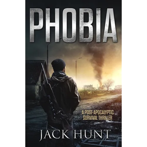 Phobia - A Post-Apocalyptic Survival Thriller