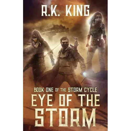 Eye Of The Storm: A Post-Apocalyptic Sci Fi Thriller