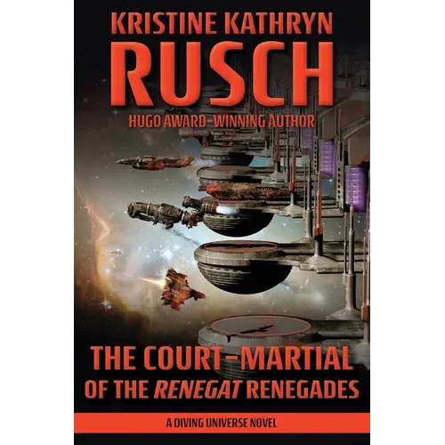 The Court-Martial of the Renegat Renegades: A Diving Universe Novel