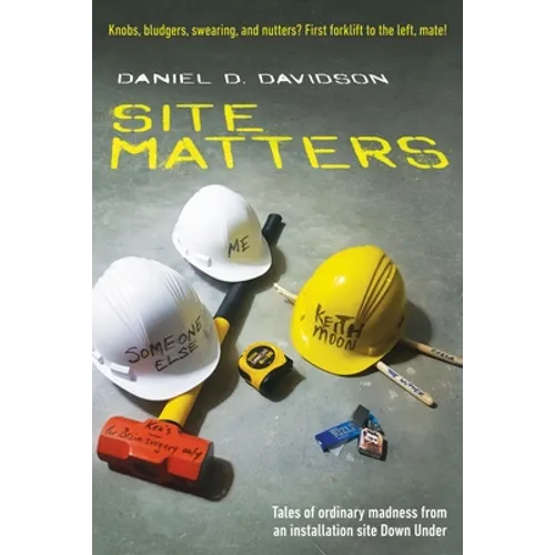 Site Matters: Tales of ordinary madness from an installation site Down Under