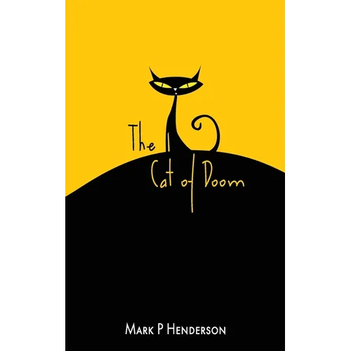 The Cat of Doom: The Man who let the Cat of Doom out of the Bag - A Surreal Apocalyptic Fantasy With Poetical and Musical Interludes