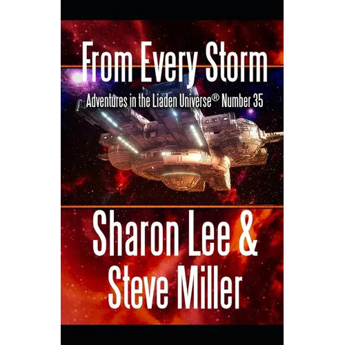 From Every Storm: Adventures in the Liaden Universe(R) Number 35