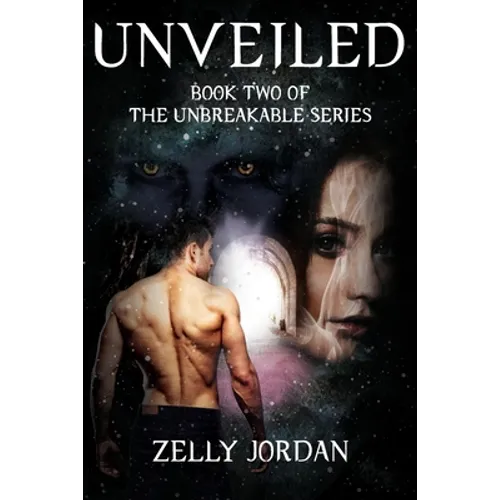 Unveiled: Book Two of The Unbreakable Series