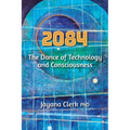 2084: The Dance of Technology and Consciousness