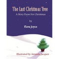 The Last Christmas Tree: A Christmas Story-Poem