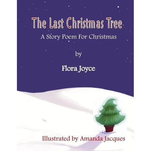 The Last Christmas Tree: A Christmas Story-Poem