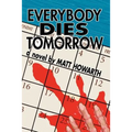 Everybody Dies Tomorrow