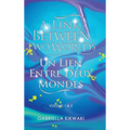 A Link Between Two Worlds / Un Lien Entre Deux Mondes: Volume 1 & 2