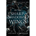 By the Sharp and Shadowed Wings
