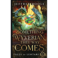 Something Wyverian This Way Comes