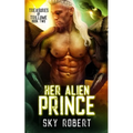 Her Alien Prince: A Sci-fi Alien Fated Mates Romance