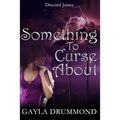 Something to Curse About: A Discord Jones Novel