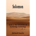 Solomon: Book 2: The Chronicles of DarkBridge Technology